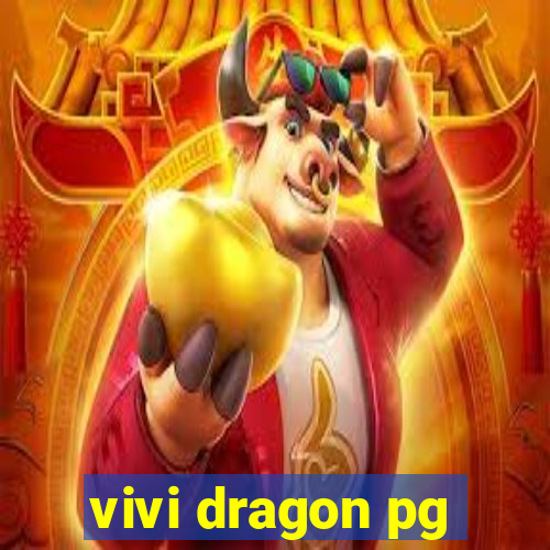 vivi dragon pg